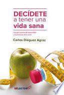 Decdete a tener una vida sana/ Decide to have a healthy life