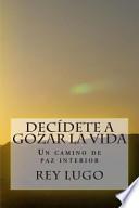 Decidete a gozar la vida / Decide to Enjoy Life