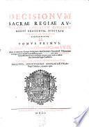 Decisiones sacrae regiae audientiae causarum civilium regni Aragonum discursu theorico et practico compactae