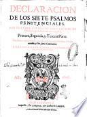 Declaracion de los siete psalmos penitenciales. Por el padre f. Pedro de Vega lector de theologia ... Primera, segunda, y tercera parte ..
