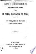 Decreto de 29 de diciembre de 1868 estableciendo las bases generales para la nueva legislacion de minas anotado por don Fernando de Madrazo ...