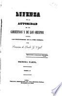 Defensa de la autoridad de los gobiernos y de los obispos contra las pretensiones de la Curia romana ...