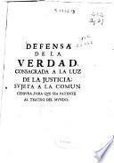 Defensa de la verdad consagrada a la luz de la justicia ...