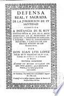 Defensa Real, y sagrada de la jurisdicion de su Santidad cometida a instancia de el Rey Nuestro Señor al juez de el Breve Apostolico en el principado de Cataluña y Condados de Rosellon y Cerdaña
