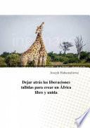 Dejar atrás las liberaciones fallidas para crear un África libre y unida