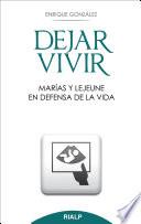 Dejar vivir. Marías y Lejeune en defensa de la vida