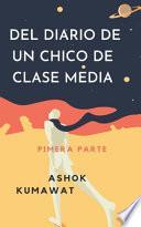 Del Diario de un Chico de Clase Media: Pimera Parte