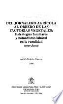 Del jornalero agrícola al obrero de las factorías vegetales