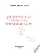 Del silencio y la guerra, o, La dificultad de nacer