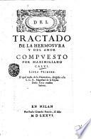 Del tractado de la hermosura y del amor compuesto por Maximiliano Calui. Libro primero (-tercero)