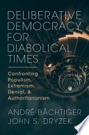 Deliberative Democracy for Diabolical Times