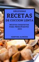 DELICIOSAS RECETAS DE COCCION LENTA 2021 (DELICIOUS SLOW COOKER RECIPES 2021 SPANISH EDITION)