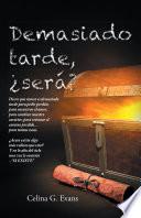 Demasiado tarde, ¿será?