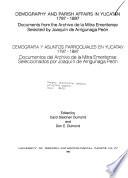 Demografía Y Asuntos Parroquiales en Yucatán, 1797-1897