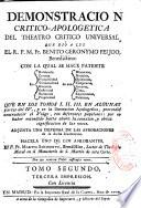 Demonstracion critico-apologetica del theatro critico universal, que dio a luz el R. P. M. Fr. Benito Geronymo Feijoo...