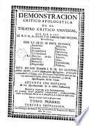 Demostración crítico apologetica de el teatro critico universal que dió a luz al R.P.M. Fr. Benito Geronymo Feyjoo ... adjunta una defensa de las aprobaciones, 1
