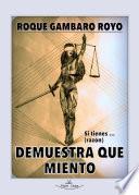 Demuestra que miento
