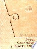 Derecho consuetudinario y pluralismo jurídico