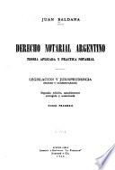 Derecho notarial argentino, teoría aplicada y práctica notarial