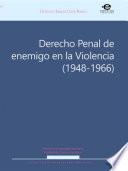 Derecho penal de enemigo en la Violencia (1948-1966)