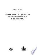 Derechos culturales en Iberoameríca y el mundo