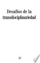 Desafíos de la transdisciplinariedad