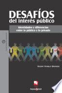 Desafíos del interés público Identidades y diferencias entre lo público y lo privado