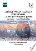 Desafíos para la seguridad internacional en el orden global en transición: los retos geopolíticos de las grandes potencias y el cambio climático