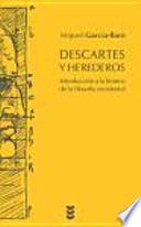 Descartes y Herederos: Introducción a la historia de la filosofía occidental
