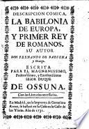 Descripcion comica, La Babilonia de Europa, y Primer Rey de Romanos. [A comedy, in verse.]