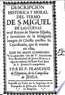 Descripcion ... del yermo de S. Miguel de las Cuevas en el Reyno de Nueva-España, y invencion de la Milagrosa Imagen de Christo ... que se venera en ellas. Con un breve compendio de la ... vida del ... Fray Bartholomé de Jesus María; y algunas noticias del ... Fray Juan de S. Joseph su compañero