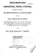 Descripcion geográfica, física, política, estadistica, literaria del reino de Portugal y de los Algarbes comparado los principales de Europa