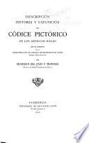 Descriptión, historia y exposición del códice pictórico de los antiguos Náuas que se conserva en la Biblioteca de la Cámara de diputados de Paris ...