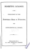 Descriptive Catalogue of the Publications of the Presbyterian Board of Publication