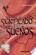 Descubra el significado de los suenos / Discover the meaning of dreams
