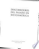 Descubridores del pasado en Mesoamérica