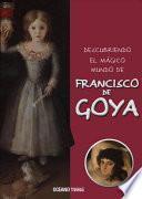 Descubriendo El Mágico Mundo de Francisco de Goya