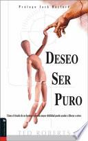 Deseo Ser Puro/ Desire To Be Pure