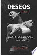 DESEOS (libro 1) Novela Romántica y Erótica en Español