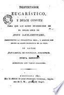 Despertador eucaristica y dulce convite para que las almas enardecidas en el dulce amor de Jesús Sacramentado frecuenten la eucaristica mesa