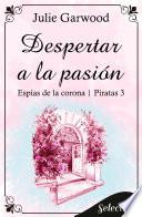Despertar a la pasión (Espías de la corona | Piratas 3)
