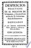 Desprecios practicos de el piscator de Salamanca a los practicos avisos de Geronimo Ruiz de Benecetta