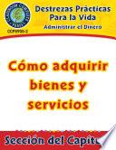 Destrezas Prácticas Para la Vida - Administrar el Dinero: Cómo adquirir bienes y servicios Gr. 9-12+