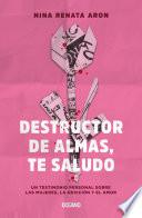 Destructor de almas, te saludo