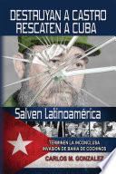 Destruyan a Castro, rescaten a Cuba
