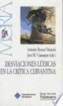 Desviaciones lúdicas en la crítica cervantina