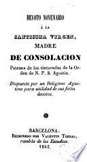 Devoto novenario á la Santisima Virgen Madre de Consolacion, patrona de los cinturados de la Orden de N.P.S. Agustin