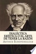 Dialectica Eristica O El Arte de Tener La Razon (Spanish Edition)