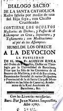 Dialogo sacro de la Santa Catholica Madre Iglesia, por medio de una fiel hija suya, con Christo crucificado