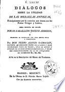 Diálogos sobre la utilidad de las medallas antiguas, principalmente por la conexion que tienen con los poetas griegos y latinos